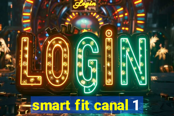 smart fit canal 1