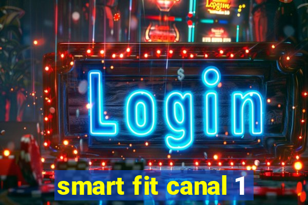 smart fit canal 1