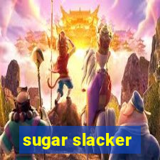 sugar slacker