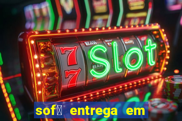 sof谩 entrega em 24 horas