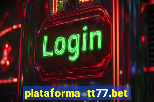 plataforma tt77.bet paga mesmo