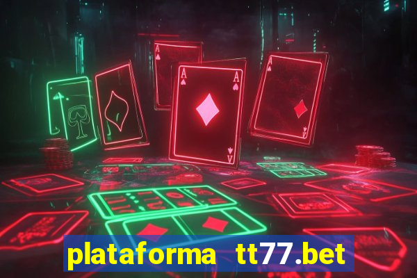 plataforma tt77.bet paga mesmo