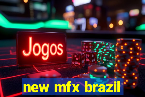 new mfx brazil