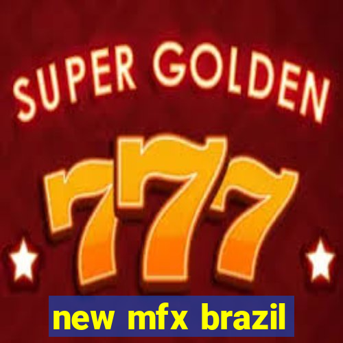 new mfx brazil