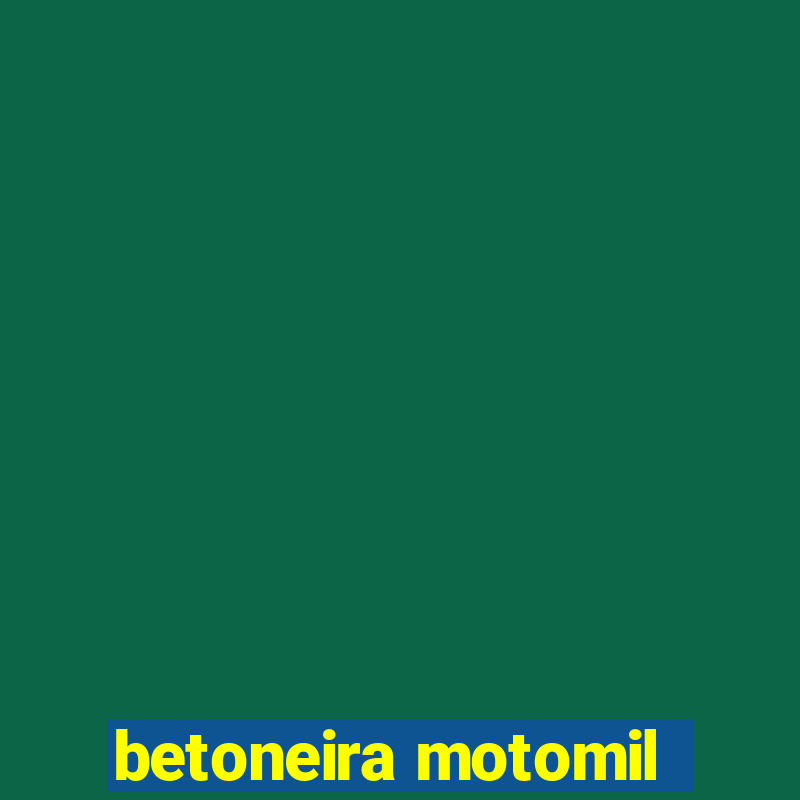 betoneira motomil