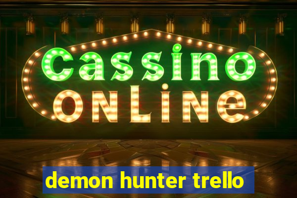 demon hunter trello