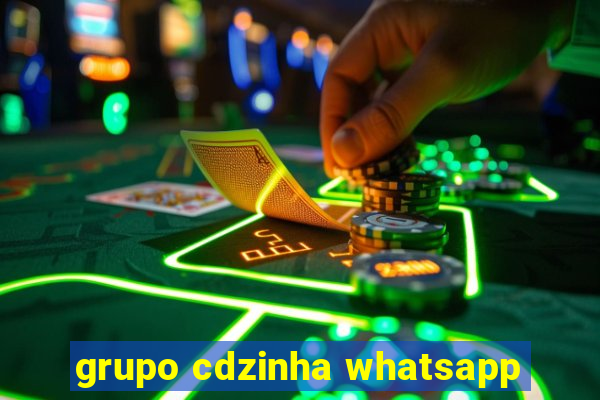 grupo cdzinha whatsapp