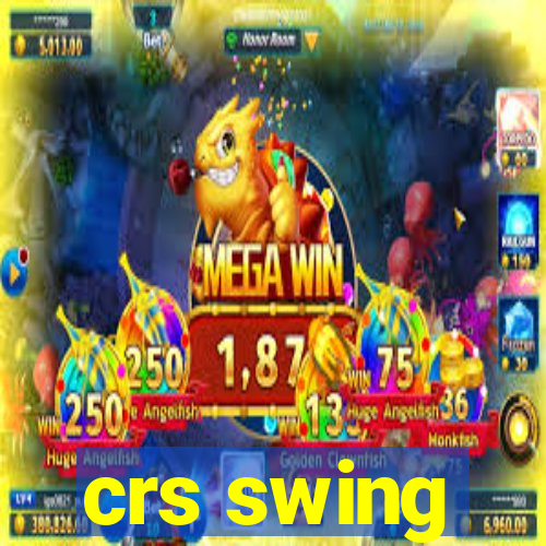 crs swing