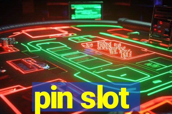 pin slot