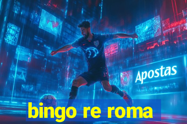 bingo re roma