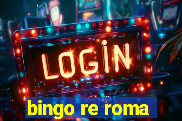 bingo re roma