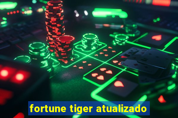 fortune tiger atualizado