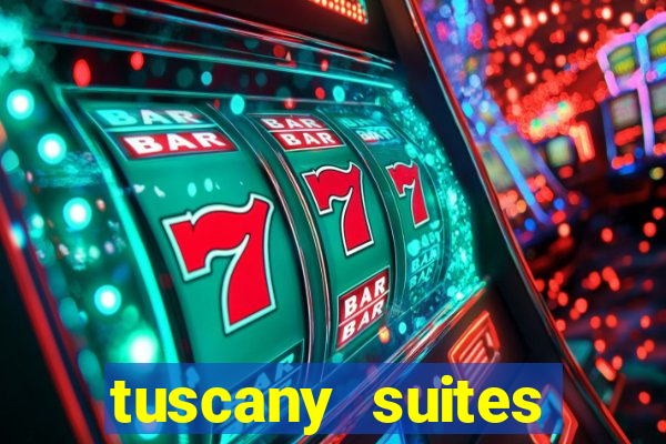 tuscany suites casino hotel las vegas