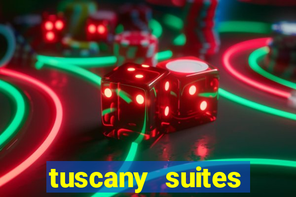 tuscany suites casino hotel las vegas