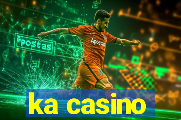 ka casino