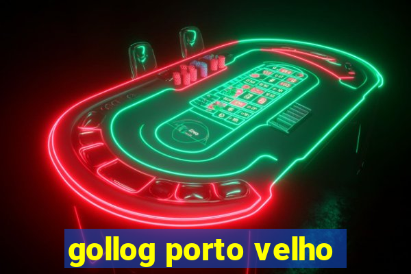 gollog porto velho