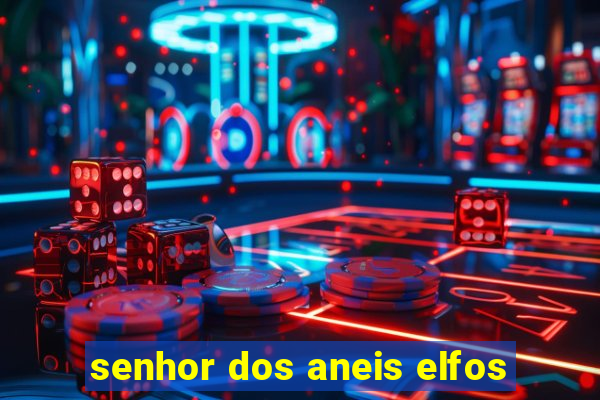 senhor dos aneis elfos