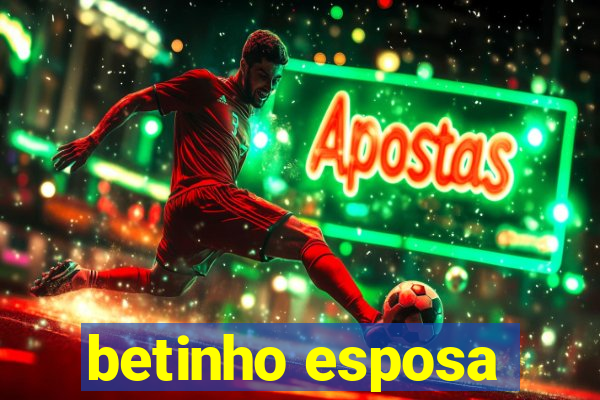 betinho esposa