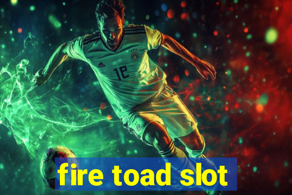 fire toad slot