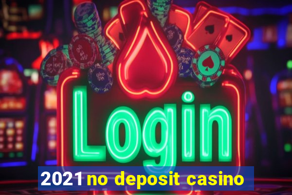 2021 no deposit casino