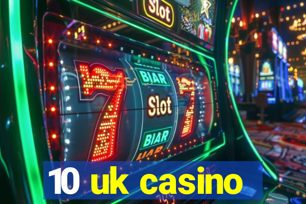 10 uk casino