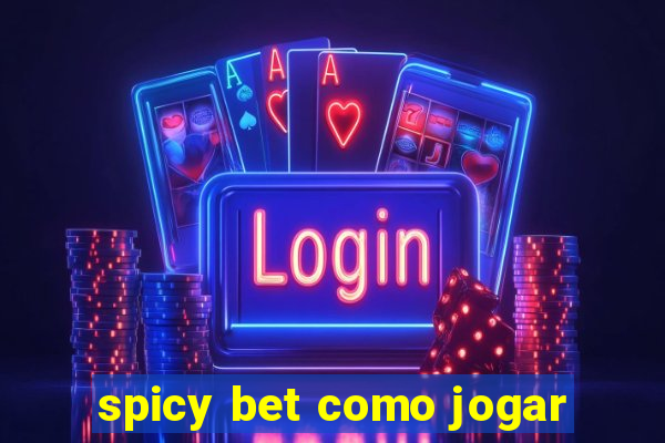 spicy bet como jogar