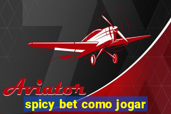 spicy bet como jogar