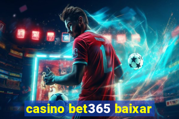 casino bet365 baixar