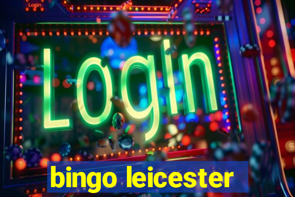 bingo leicester