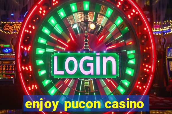 enjoy pucon casino