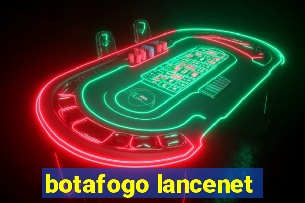 botafogo lancenet