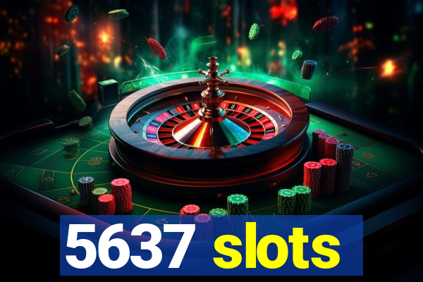 5637 slots