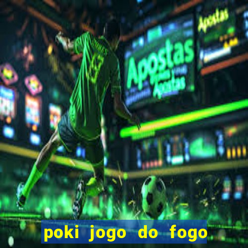 poki jogo do fogo e agua