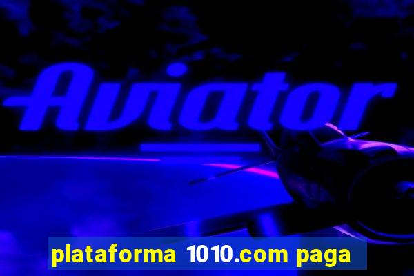 plataforma 1010.com paga