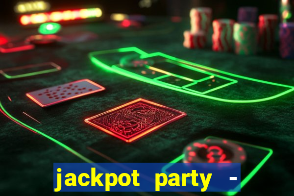 jackpot party - casino slots