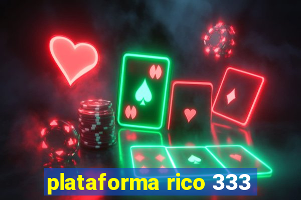 plataforma rico 333