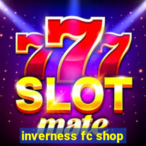 inverness fc shop