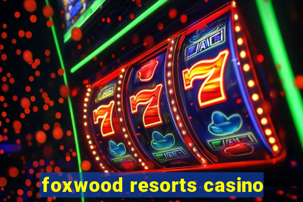 foxwood resorts casino