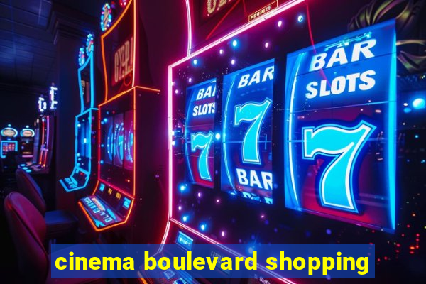 cinema boulevard shopping