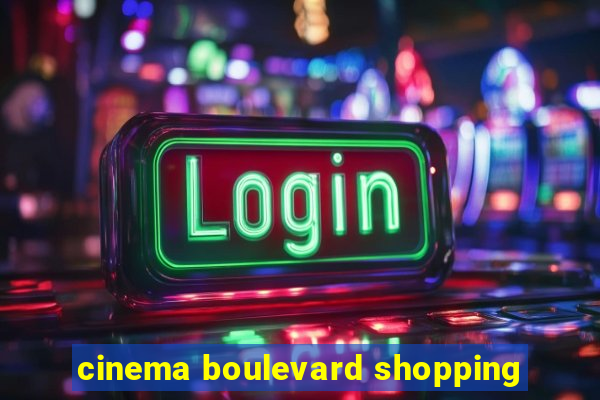 cinema boulevard shopping