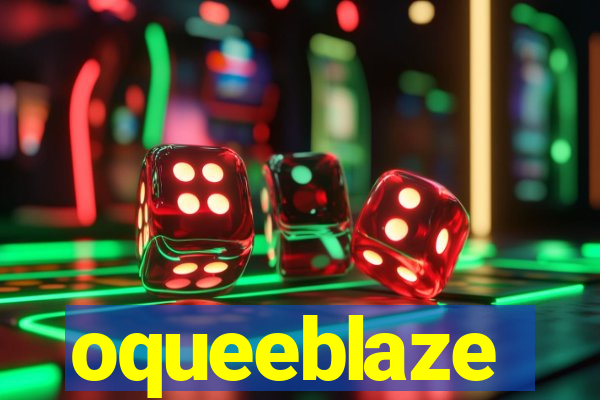 oqueeblaze