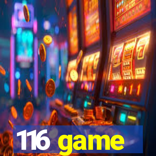 116 game