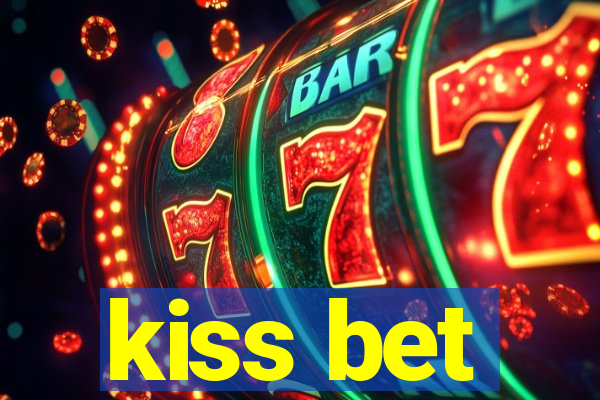 kiss bet