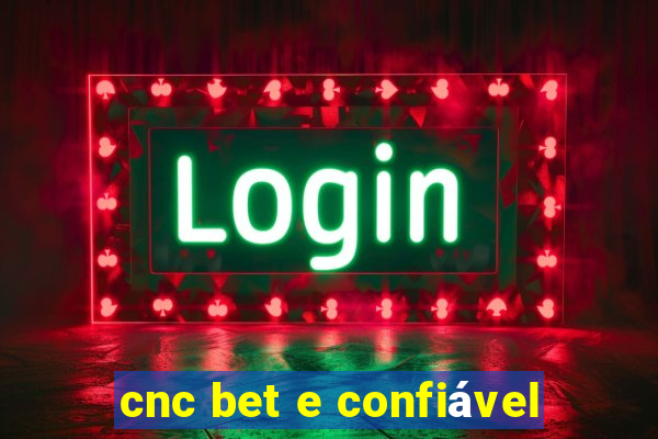 cnc bet e confiável