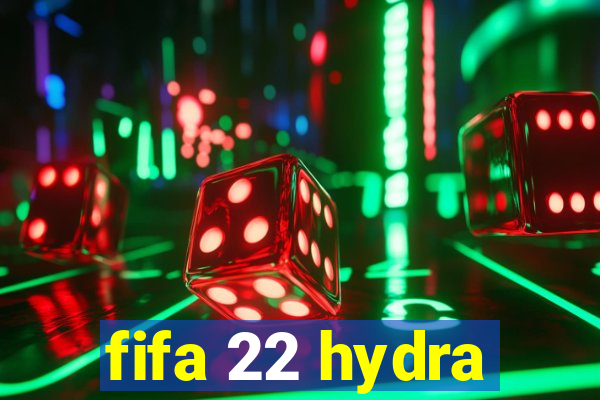 fifa 22 hydra