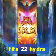 fifa 22 hydra