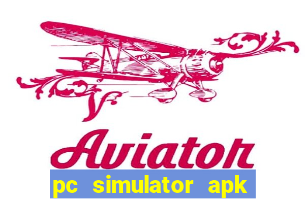 pc simulator apk dinheiro infinito