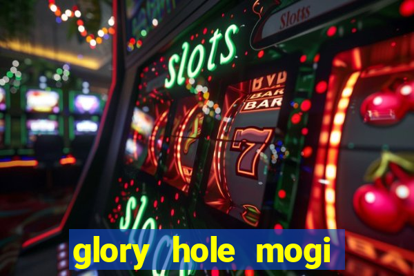 glory hole mogi das cruzes