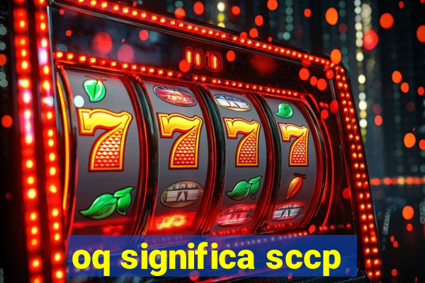 oq significa sccp