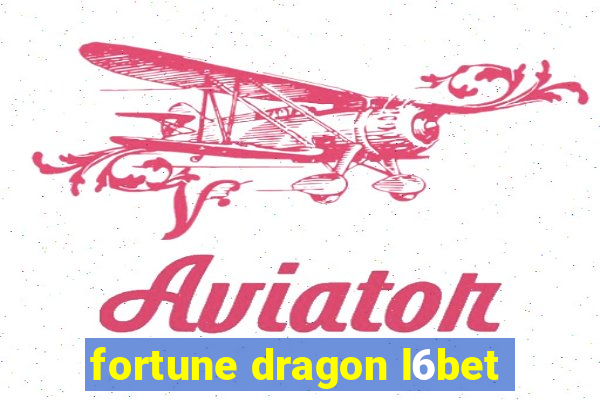 fortune dragon l6bet